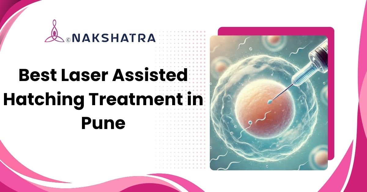 Laser assisted hatching treatment in Pune