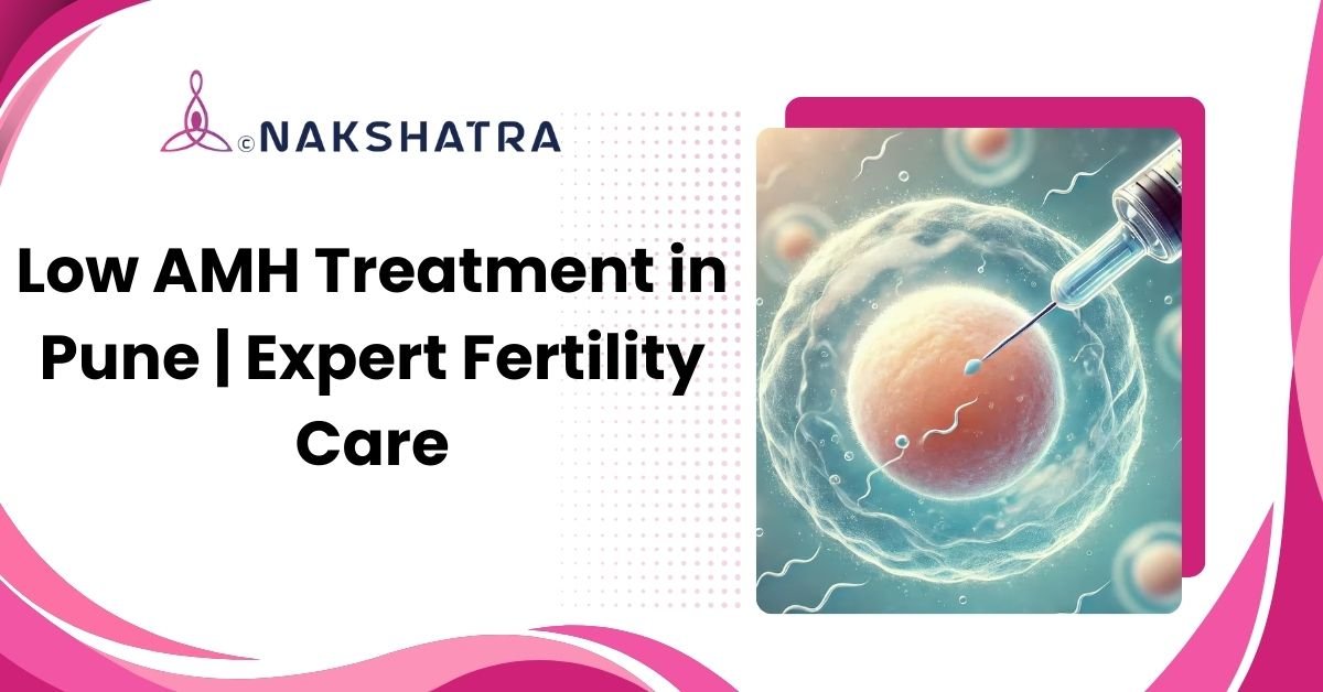 Low AMH treatment in Pune