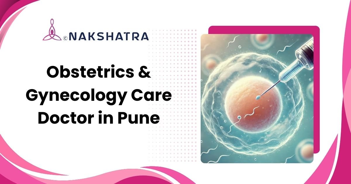 Obstetrics and pregnancy care doctor in Pune