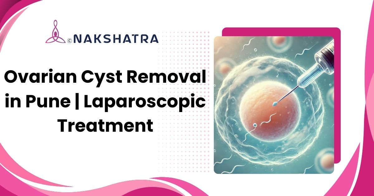Ovarian cyst removal and laparoscopic treatment in Pune