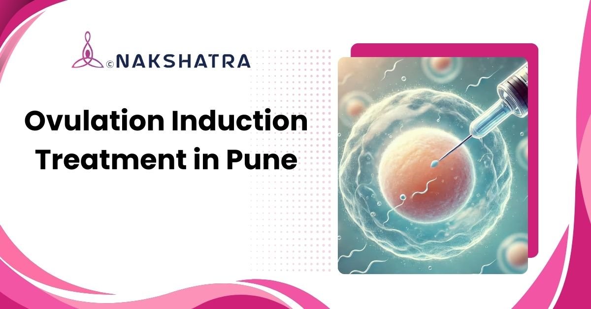 Ovulation induction treatment in Pune