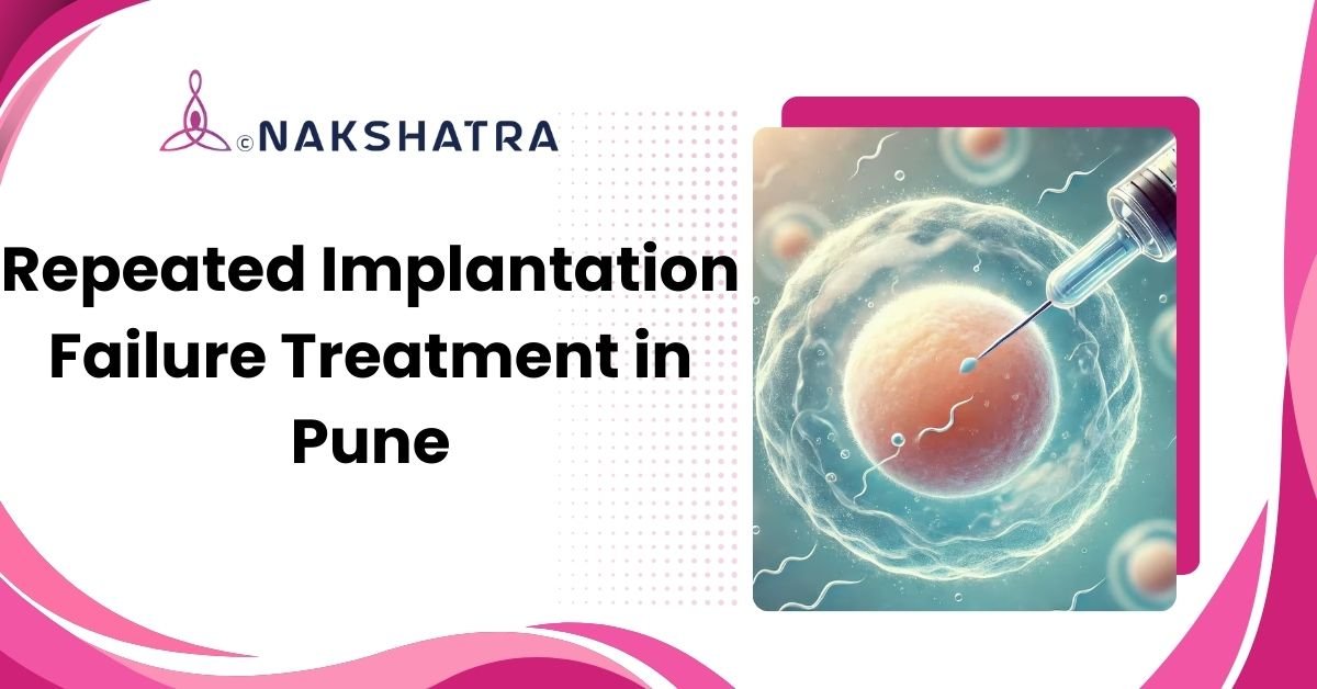 Repeated implantation failure treatment in Pune